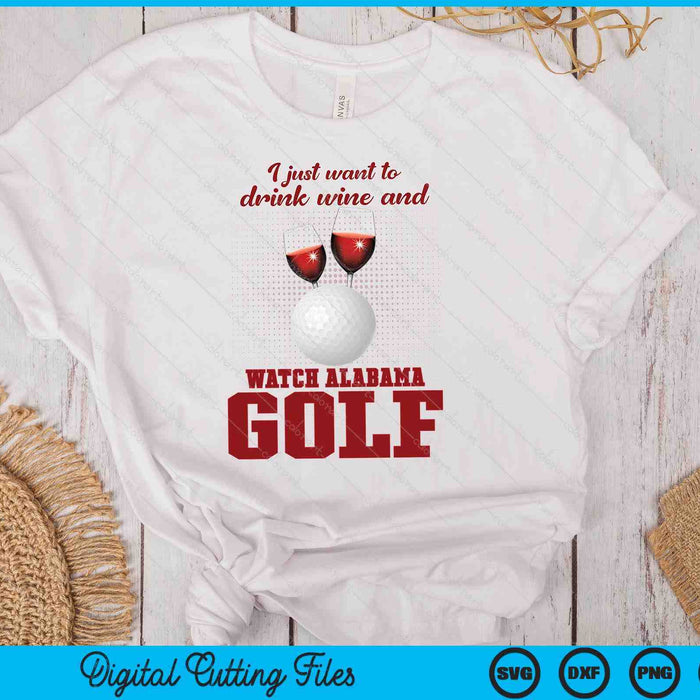 Drink Wine And Watch Alabama Golf SVG PNG Digital Printable Files