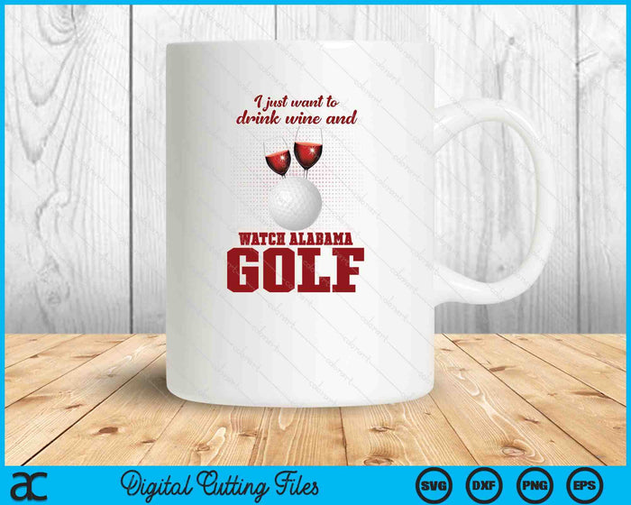 Drink Wine And Watch Alabama Golf SVG PNG Digital Printable Files