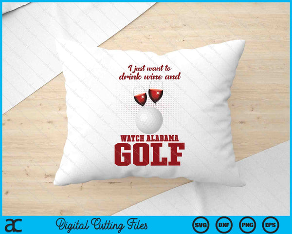 Drink Wine And Watch Alabama Golf SVG PNG Digital Printable Files