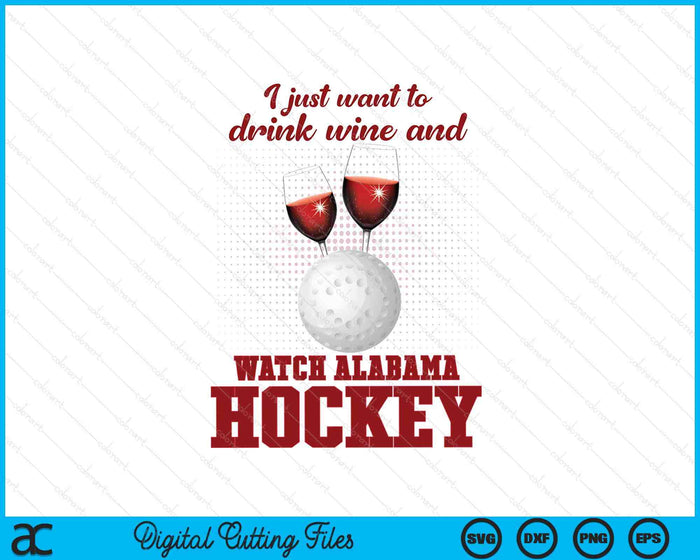 Drink Wine And Watch Alabama Hockey SVG PNG Digital Printable Files