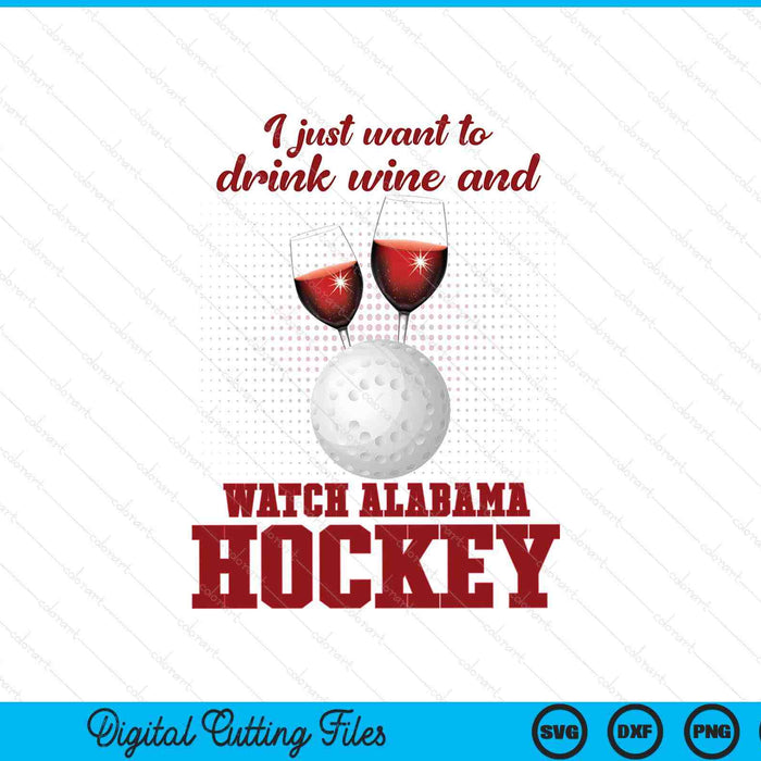 Drink Wine And Watch Alabama Hockey SVG PNG Digital Printable Files