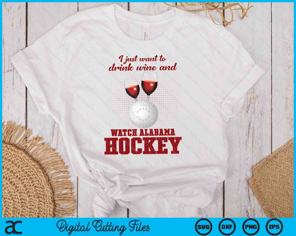 Drink Wine And Watch Alabama Hockey SVG PNG Digital Printable Files