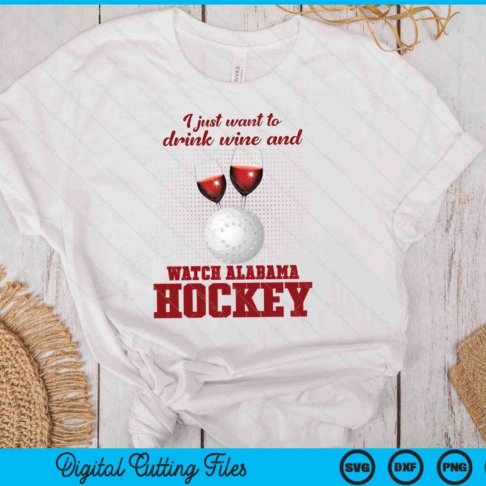 Drink Wine And Watch Alabama Hockey SVG PNG Digital Printable Files