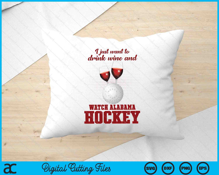 Drink Wine And Watch Alabama Hockey SVG PNG Digital Printable Files