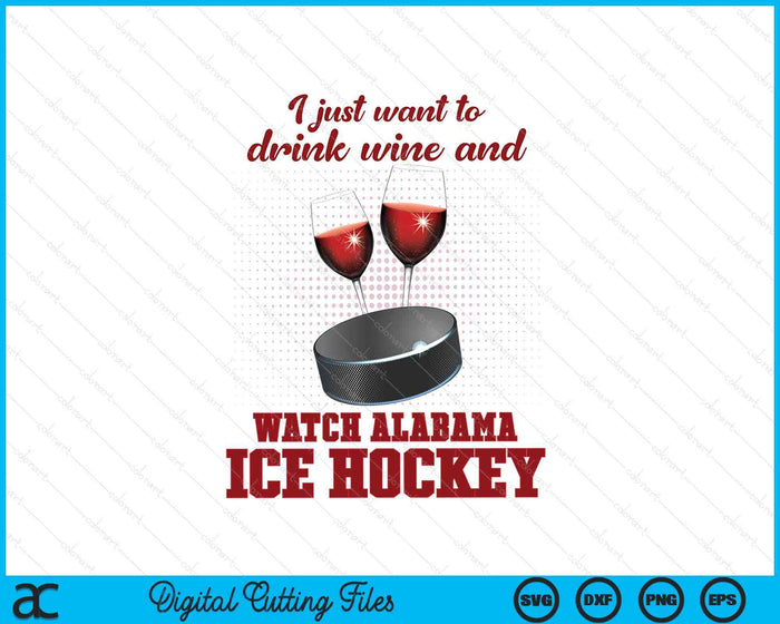 Drink Wine And Watch Alabama Ice Hockey SVG PNG Digital Printable Files