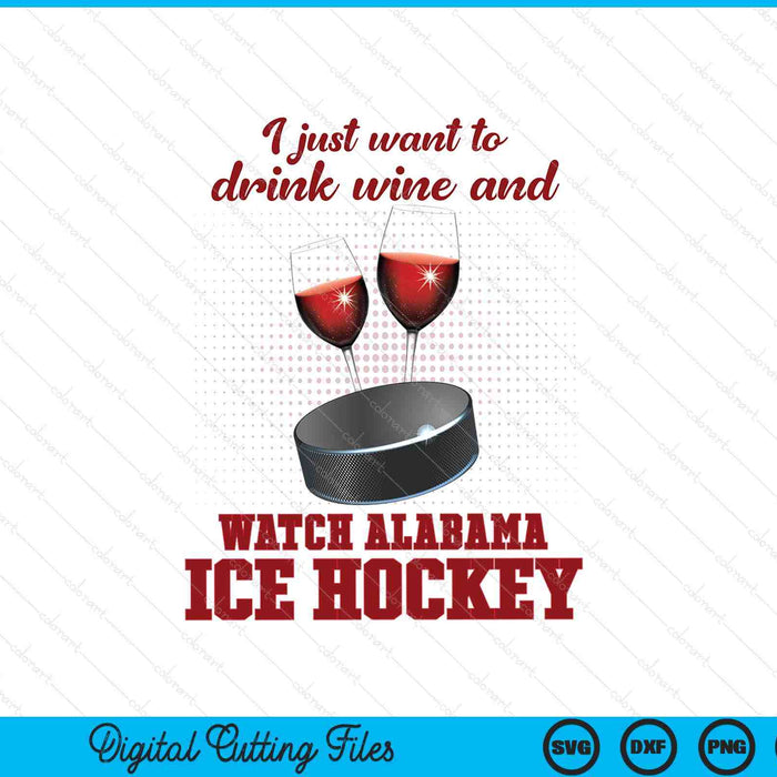 Drink Wine And Watch Alabama Ice Hockey SVG PNG Digital Printable Files