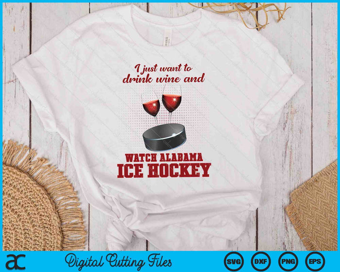 Drink Wine And Watch Alabama Ice Hockey SVG PNG Digital Printable Files