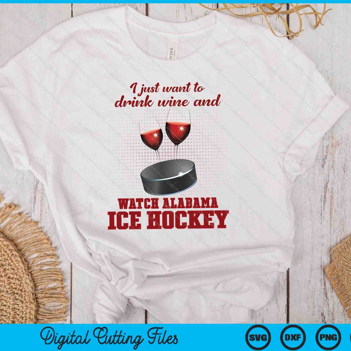 Drink Wine And Watch Alabama Ice Hockey SVG PNG Digital Printable Files