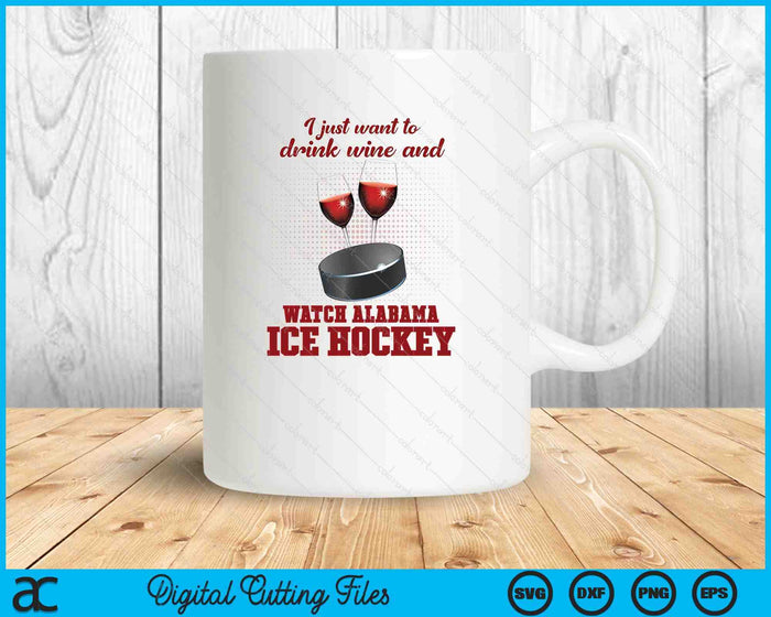 Drink Wine And Watch Alabama Ice Hockey SVG PNG Digital Printable Files