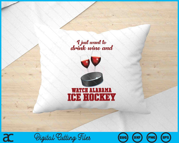 Drink Wine And Watch Alabama Ice Hockey SVG PNG Digital Printable Files