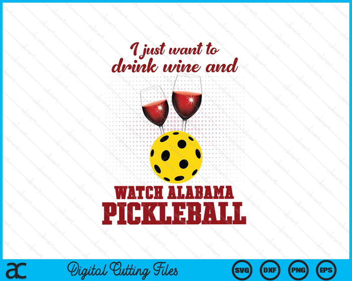 Drink Wine And Watch Alabama Pickleball SVG PNG Digital Printable Files