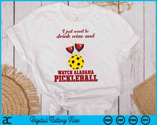 Drink Wine And Watch Alabama Pickleball SVG PNG Digital Printable Files