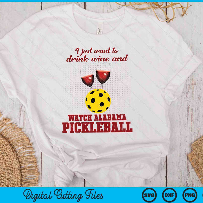 Drink Wine And Watch Alabama Pickleball SVG PNG Digital Printable Files