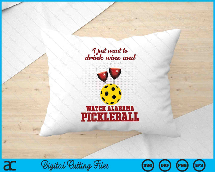 Drink Wine And Watch Alabama Pickleball SVG PNG Digital Printable Files