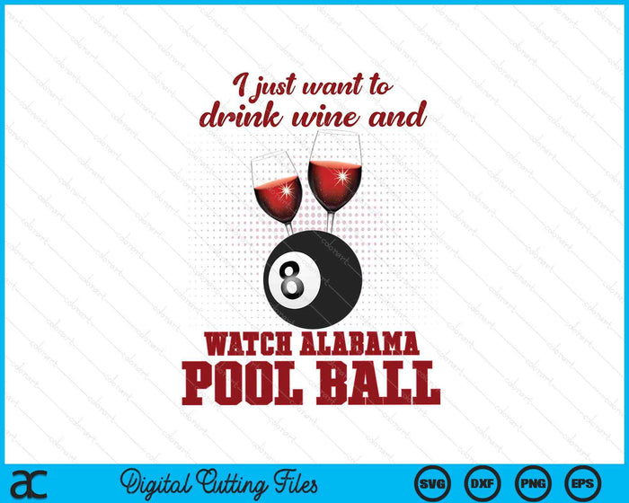 Drink Wine And Watch Alabama Pool Ball SVG PNG Digital Printable Files