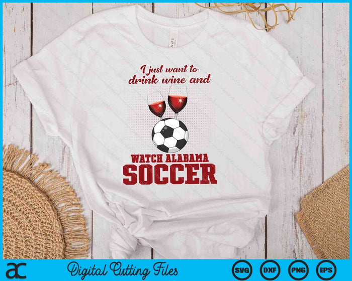 Drink Wine And Watch Alabama Soccer SVG PNG Digital Printable Files