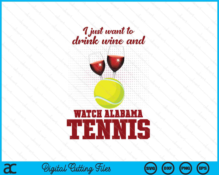 Drink Wine And Watch Alabama Tennis SVG PNG Digital Printable Files