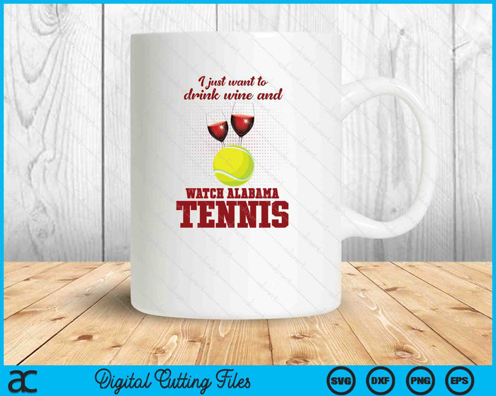 Drink Wine And Watch Alabama Tennis SVG PNG Digital Printable Files