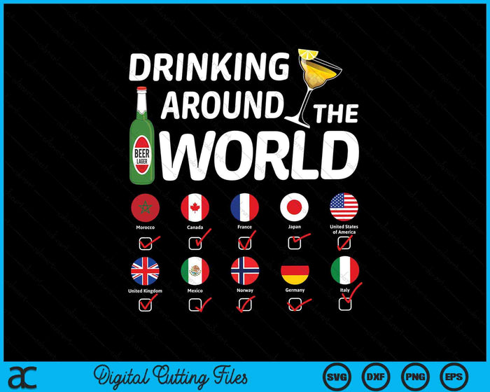 Drinking Around The World Drinking Lover SVG PNG Digital Cutting Files