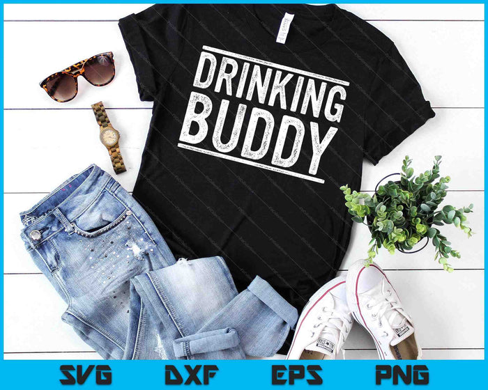 Drinking Buddy Drinking Shirt SVG PNG Digital Cutting File