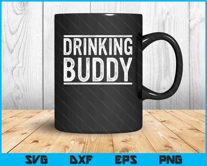 Drinking Buddy Drinking Shirt SVG PNG Digital Cutting File