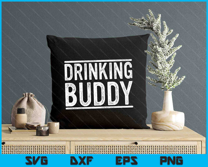 Drinking Buddy Drinking Shirt SVG PNG Digital Cutting File