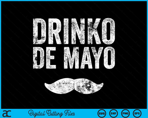Drinko De Mayo Funny Cinco De Mayo Party SVG PNG Digital Printable Files
