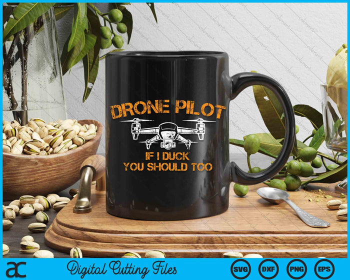 Drone Pilot If I Duck You Should Too Funny RC Quadcopter SVG PNG Digital Cutting File