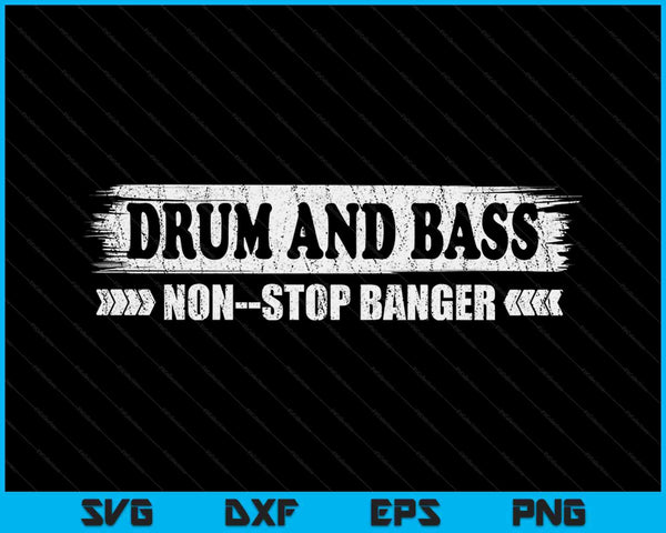 Drum And Bass Non-Stop Banger SVG PNG Digital Cutting Files