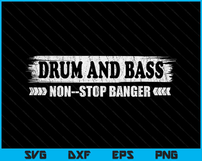Drum en bas Non-Stop Banger SVG PNG digitale snijbestanden