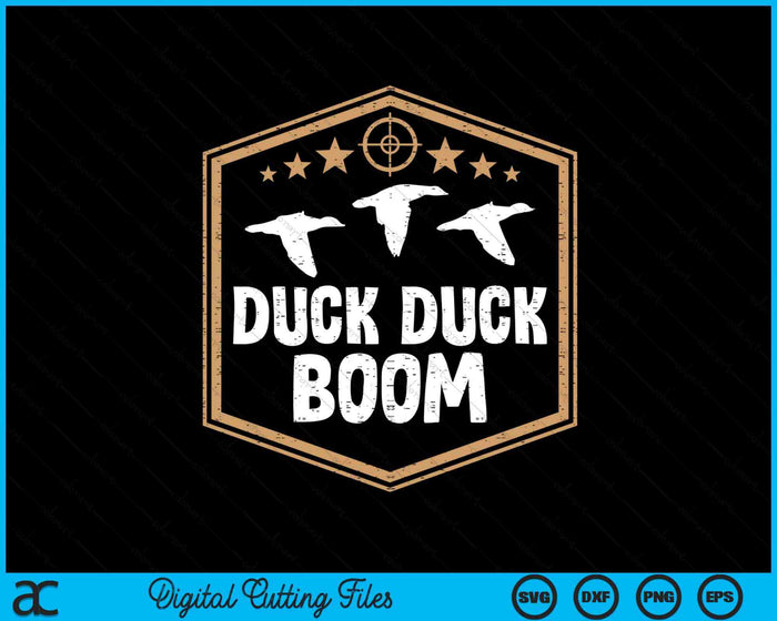 Duck Boom Waterfowl Hunting Funny Hunter SVG PNG Digital Printable Files