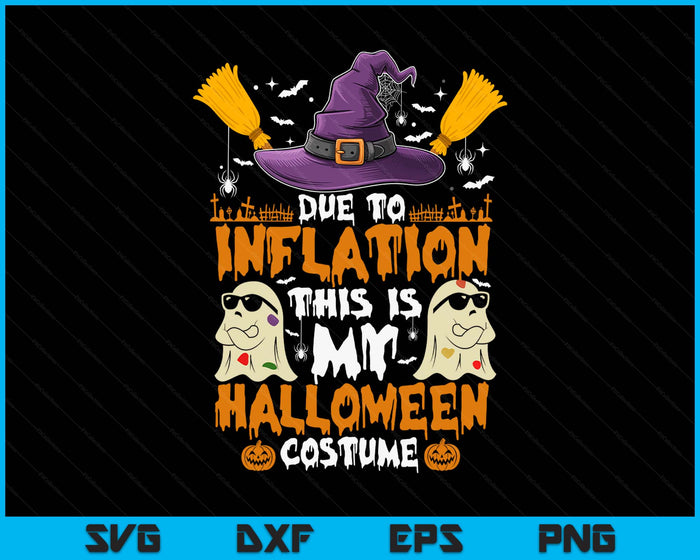Due To Inflation This Is My Halloween Costume SVG PNG Digital Printable Files