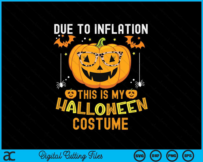 Due To Inflation This Is My Halloween Costume SVG PNG Digital Printable Files