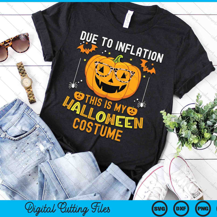 Due To Inflation This Is My Halloween Costume SVG PNG Digital Printable Files