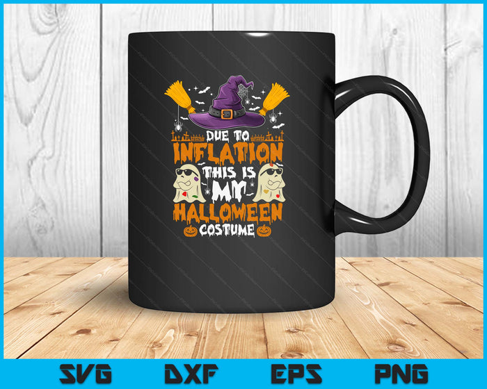Due To Inflation This Is My Halloween Costume SVG PNG Digital Printable Files