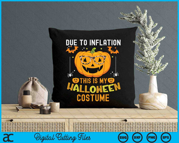 Due To Inflation This Is My Halloween Costume SVG PNG Digital Printable Files