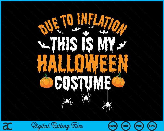 Due To Inflation This Is My Halloween Costume 2024 SVG PNG Digital Cutting Files