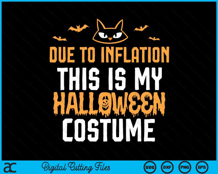 Due To Inflation This Is My Halloween Costume Cute Halloween SVG PNG Digital Cutting File