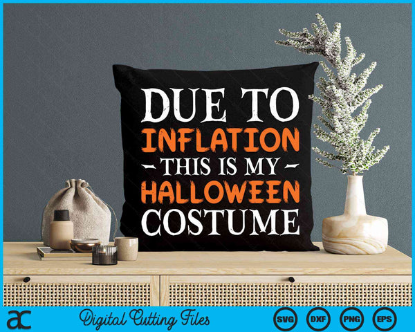 Due To Inflation This Is My Halloween Costume Cute Halloween SVG PNG Digital Cutting File