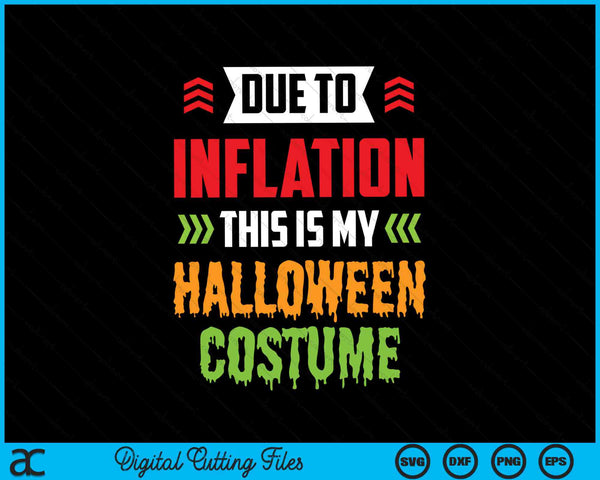 Due To Inflation This Is My Halloween Costume SVG PNG Digital Cutting Files