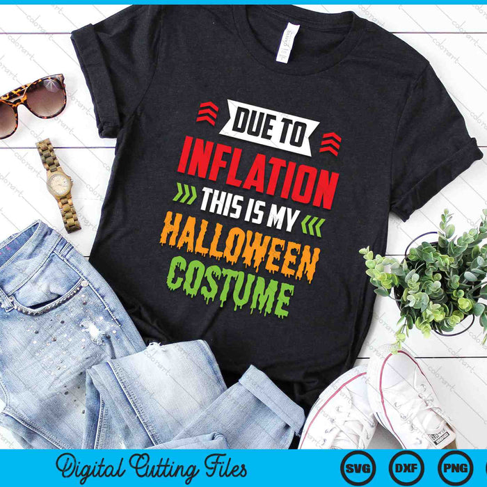 Due To Inflation This Is My Halloween Costume SVG PNG Digital Cutting Files