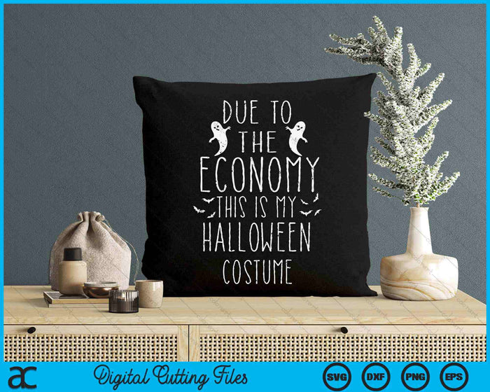 Due To The Economy This Is My Halloween Costume SVG PNG Digital Cutting File