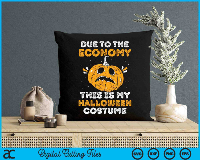 Due To The Economy This Is My Halloween Costume Halloween SVG PNG Digital Cutting Files