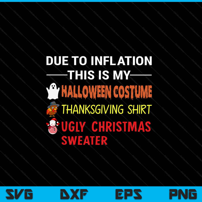 Due to inflation this is my Halloween Thanksgiving Christmas SVG cut file