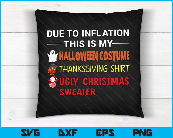 Due to Inflation This is My Halloween Thanksgiving Christmas SVG PNG Digital Cutting Files