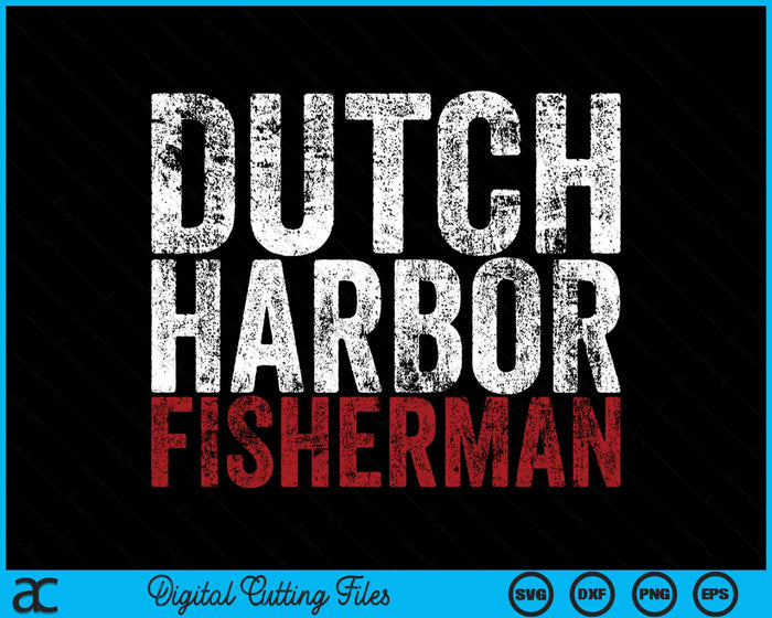 Dutch Harbor Fisherman Bering Sea Fisherman Second To None SVG PNG Digital Cutting File