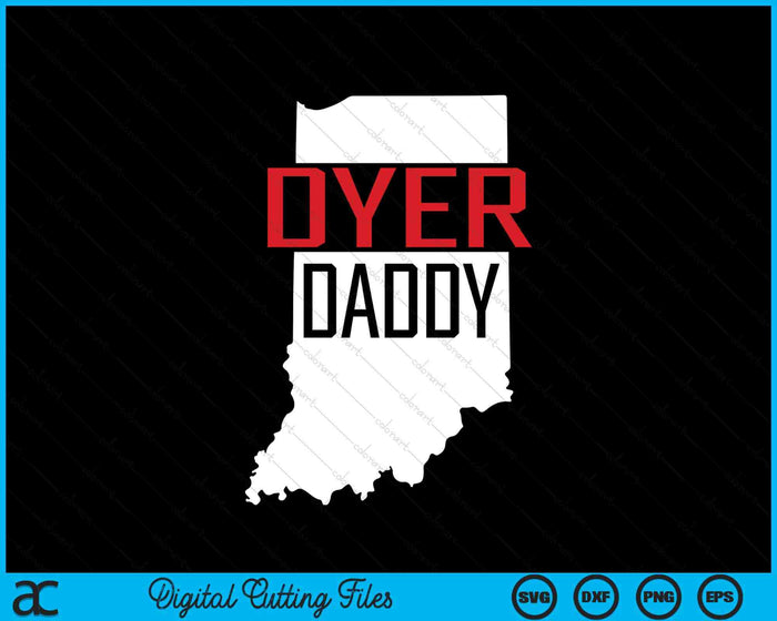 Dyer Daddy Indiana State Map SVG PNG Digital Printable Files