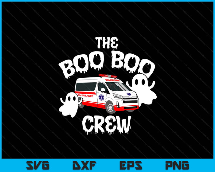 EMT Paramedic EMS Boo Boo Crew Ambulance Ghost Halloween SVG PNG Digital Printable Files