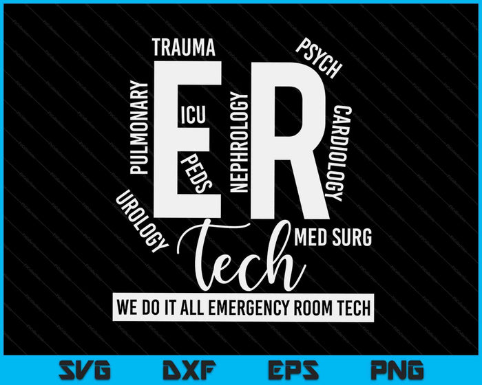 ER Tech We Do It All Emergency Room Tech SVG PNG Digital Cutting Files