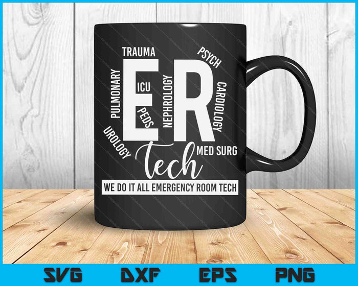 ER Tech We Do It All Emergency Room Tech SVG PNG Digital Cutting Files